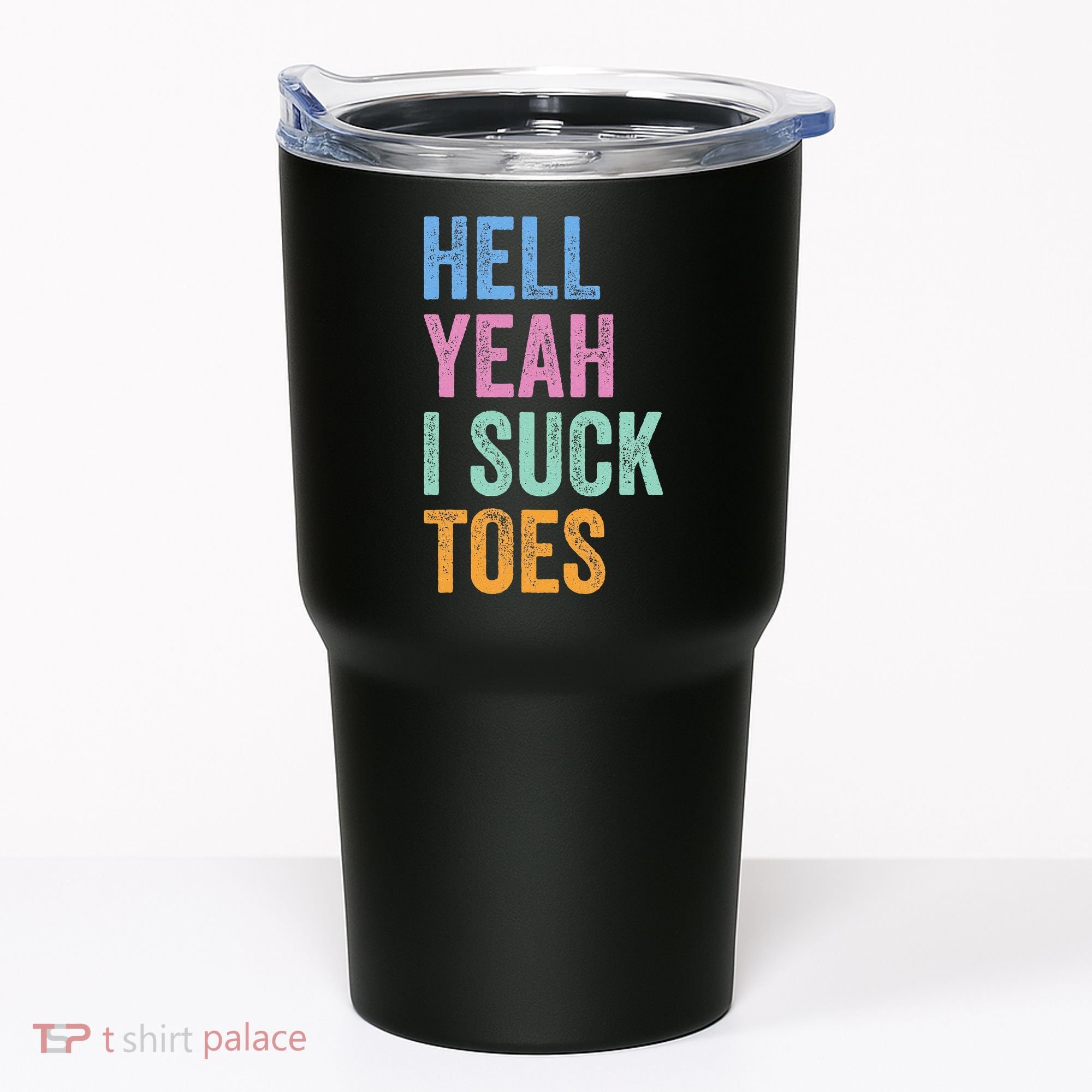 Funny Foot Fetish Sucking Toes Joke Hell Yeah I Suck Toes Tumbler