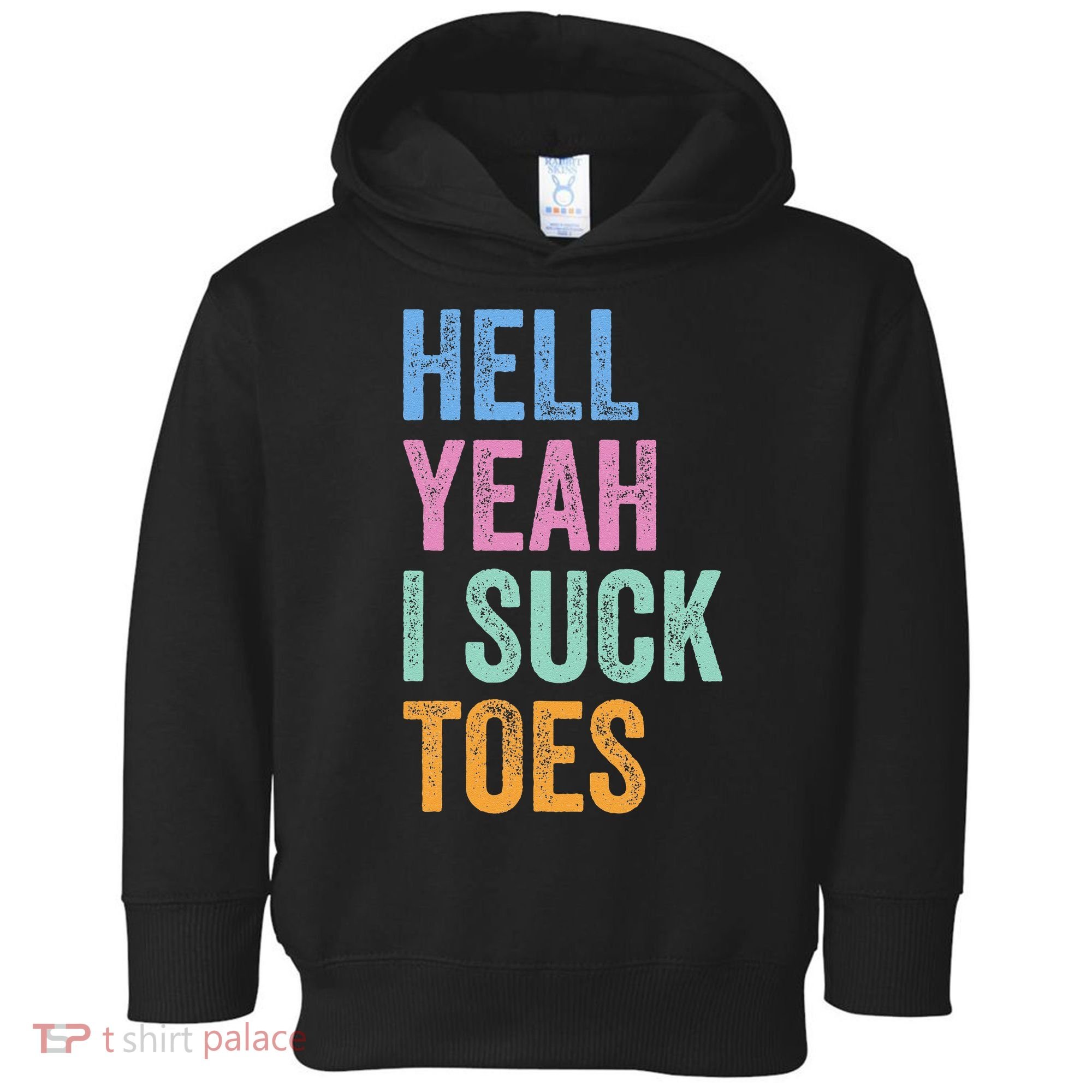 Funny Foot Fetish Sucking Toes Joke Hell Yeah I Suck Toes Toddler Hoodie