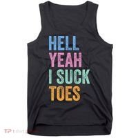 Funny Foot Fetish Sucking Toes Joke Hell Yeah I Suck Toes Tank Top thumb 0
