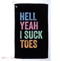 Funny Foot Fetish Sucking Toes Joke Hell Yeah I Suck Toes Golf Towel thumb 0