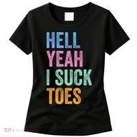 Funny Foot Fetish Sucking Toes Joke Hell Yeah I Suck Toes Women's T-Shirt thumb 0