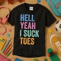 Funny Foot Fetish Sucking Toes Joke Hell Yeah I Suck Toes Kids T-Shirt thumb 3
