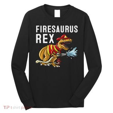 Funny Firemen Firefighter Gift Dino Cool Firesaurus Rex Long Sleeve Shirt