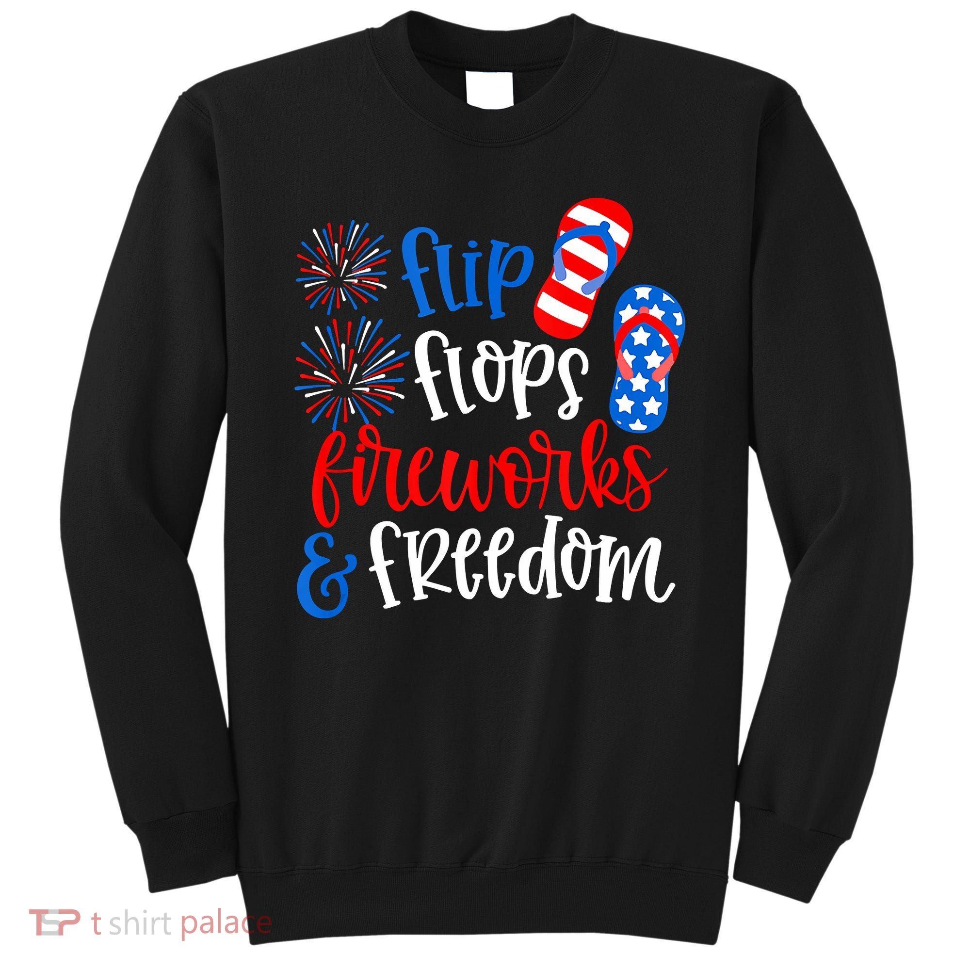 Flip Flops Fireworks And Freedom 4th Of July Us Flag Sweatshirt