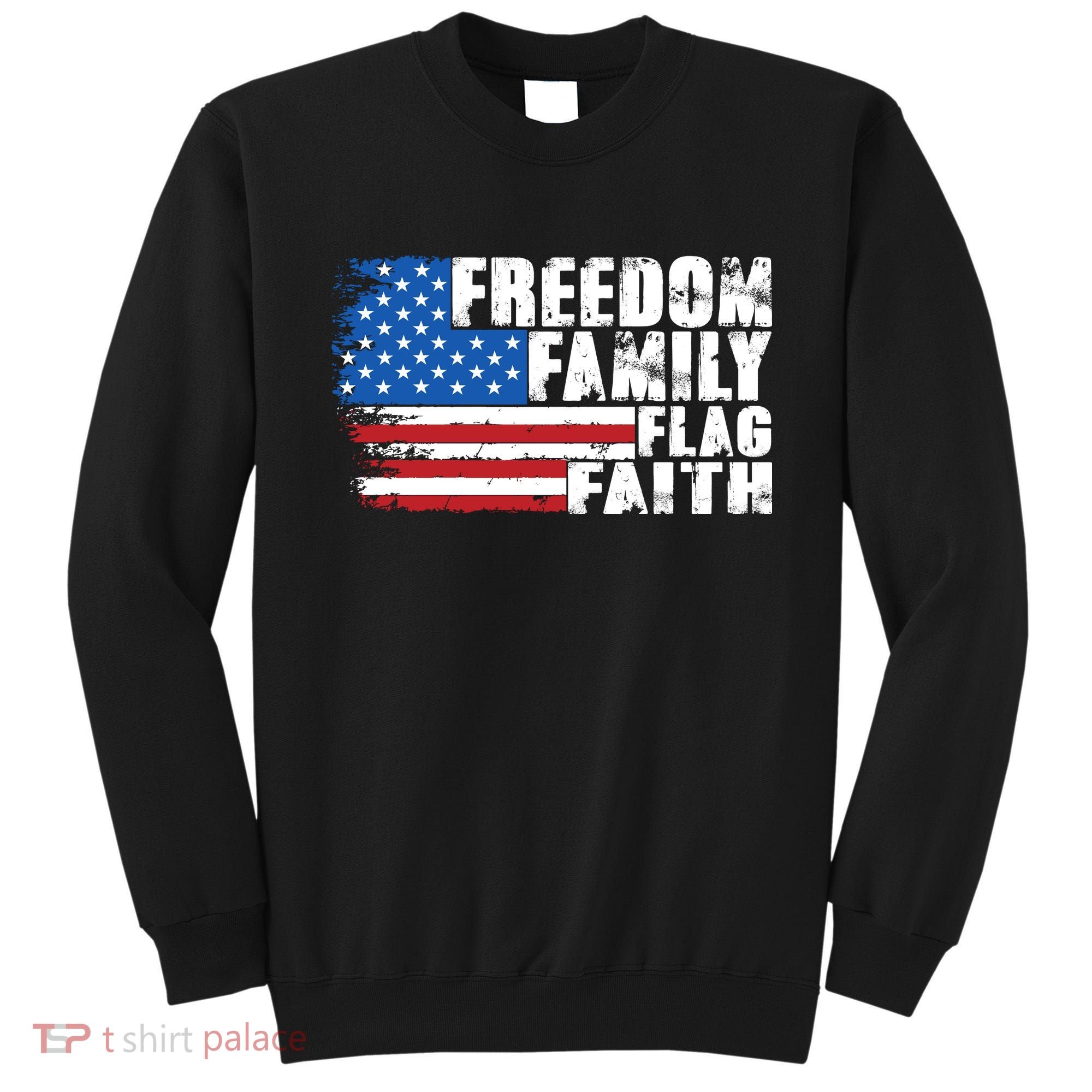 Freedom Family Flag Faith Sweatshirt