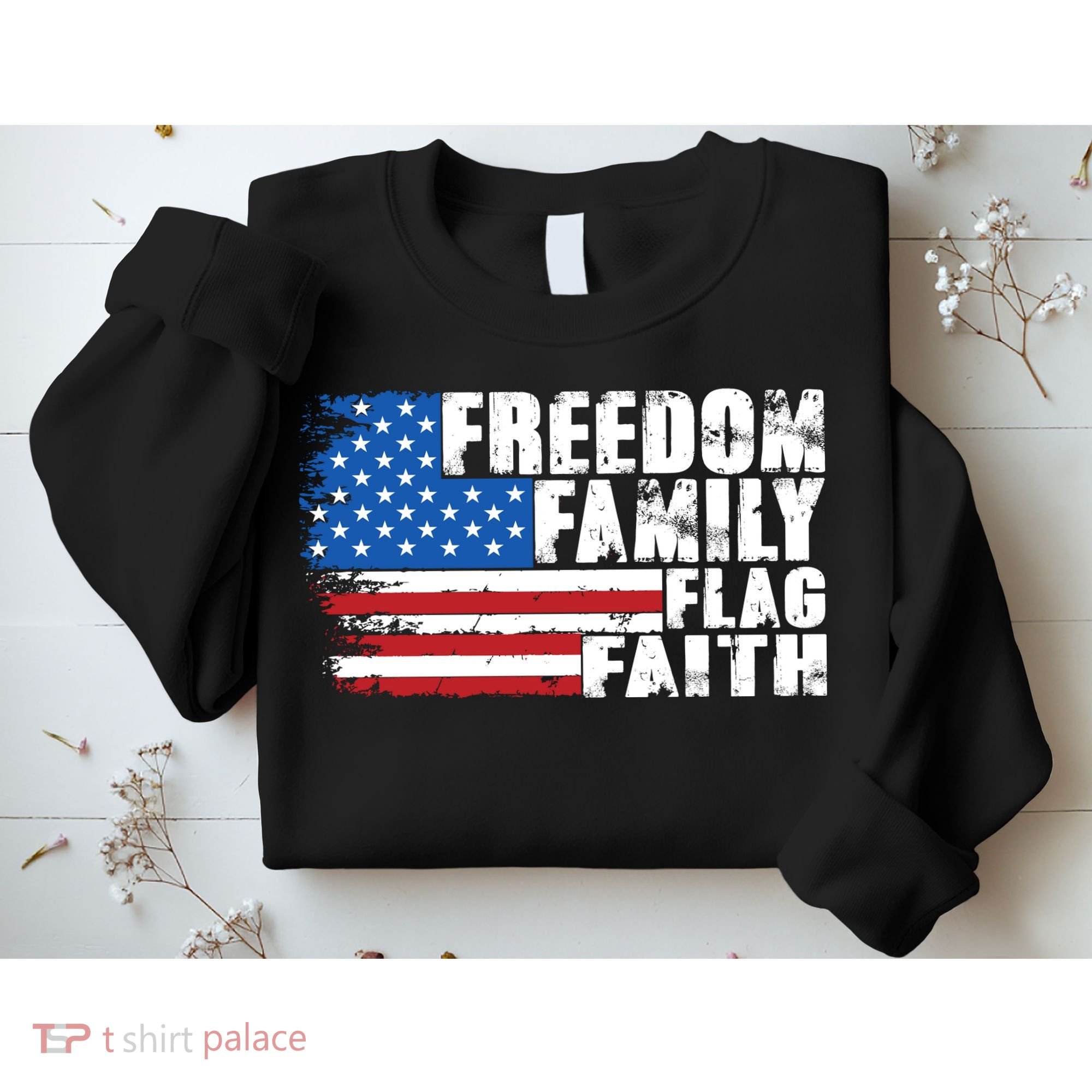 Freedom Family Flag Faith Sweatshirt