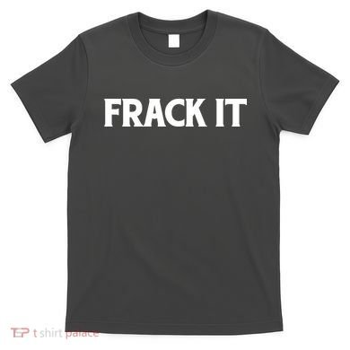 Funny Fracking T-Shirt
