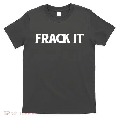 Funny Fracking T-Shirt