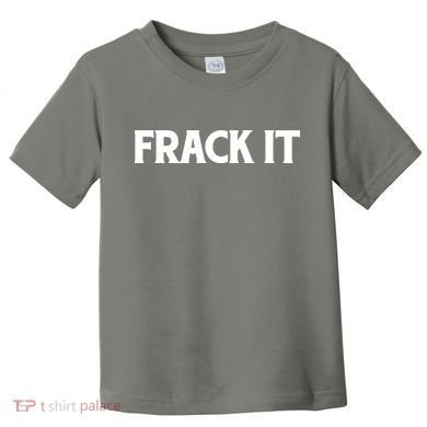 Funny Fracking Toddler T-Shirt