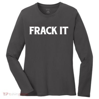 Funny Fracking Women's Long Sleeve Shirt