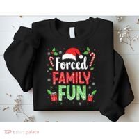 Forced Family Fun Sarcastic Christmas Funny Sweatshirt thumb 2