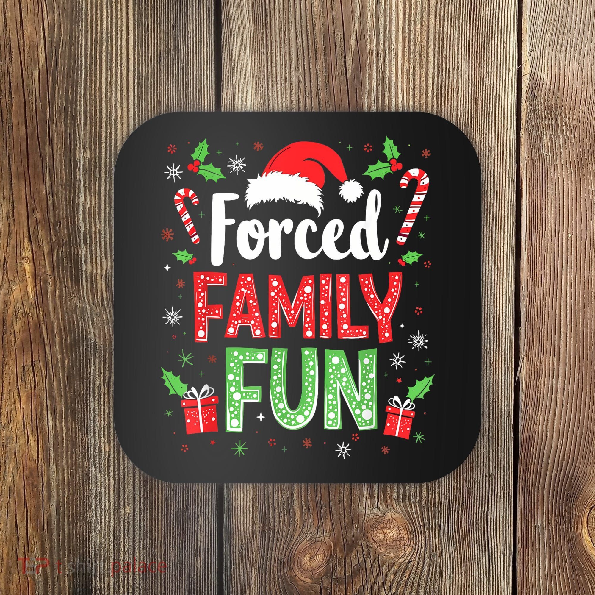 Forced Family Fun Sarcastic Christmas Funny Coaster
