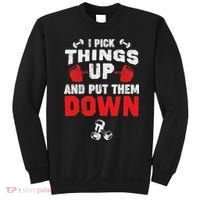 Funny Fitness Gym I Pick Things Up And Put Them Down Sweatshirt thumb 0