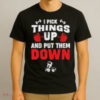 Funny Fitness Gym I Pick Things Up And Put Them Down T-Shirt thumb 3