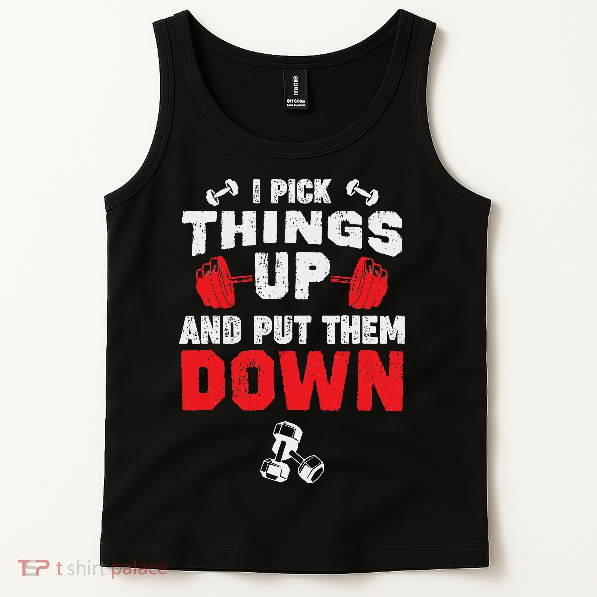 Funny Fitness Gym I Pick Things Up And Put Them Down Tank Top
