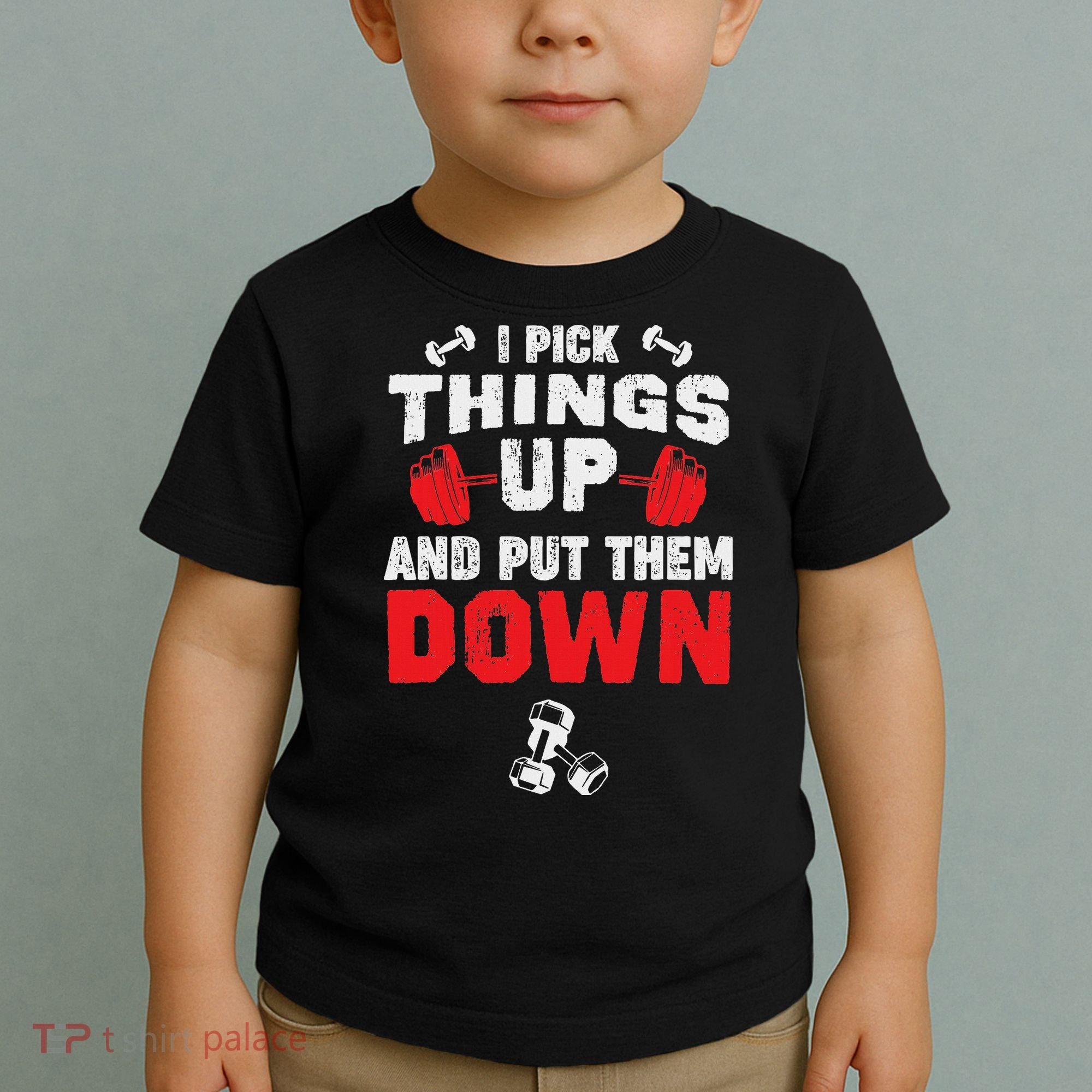 Funny Fitness Gym I Pick Things Up And Put Them Down Toddler T-Shirt