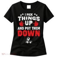 Funny Fitness Gym I Pick Things Up And Put Them Down Women's T-Shirt thumb 0