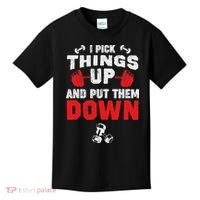 Funny Fitness Gym I Pick Things Up And Put Them Down Kids T-Shirt thumb 0