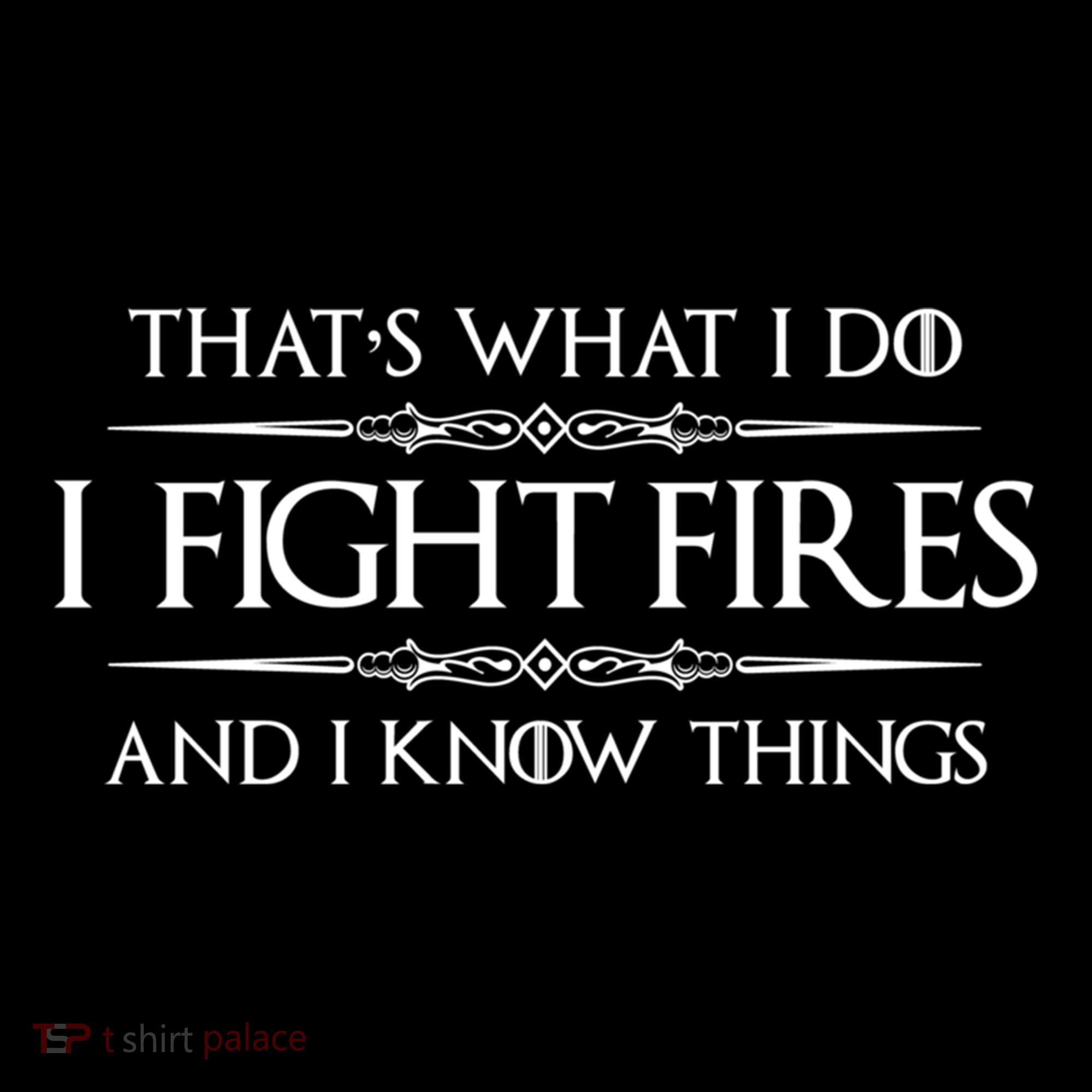 Firefighter Funny Gift I Fight Fires And I Know Things Funny Gift Women's Hoodie