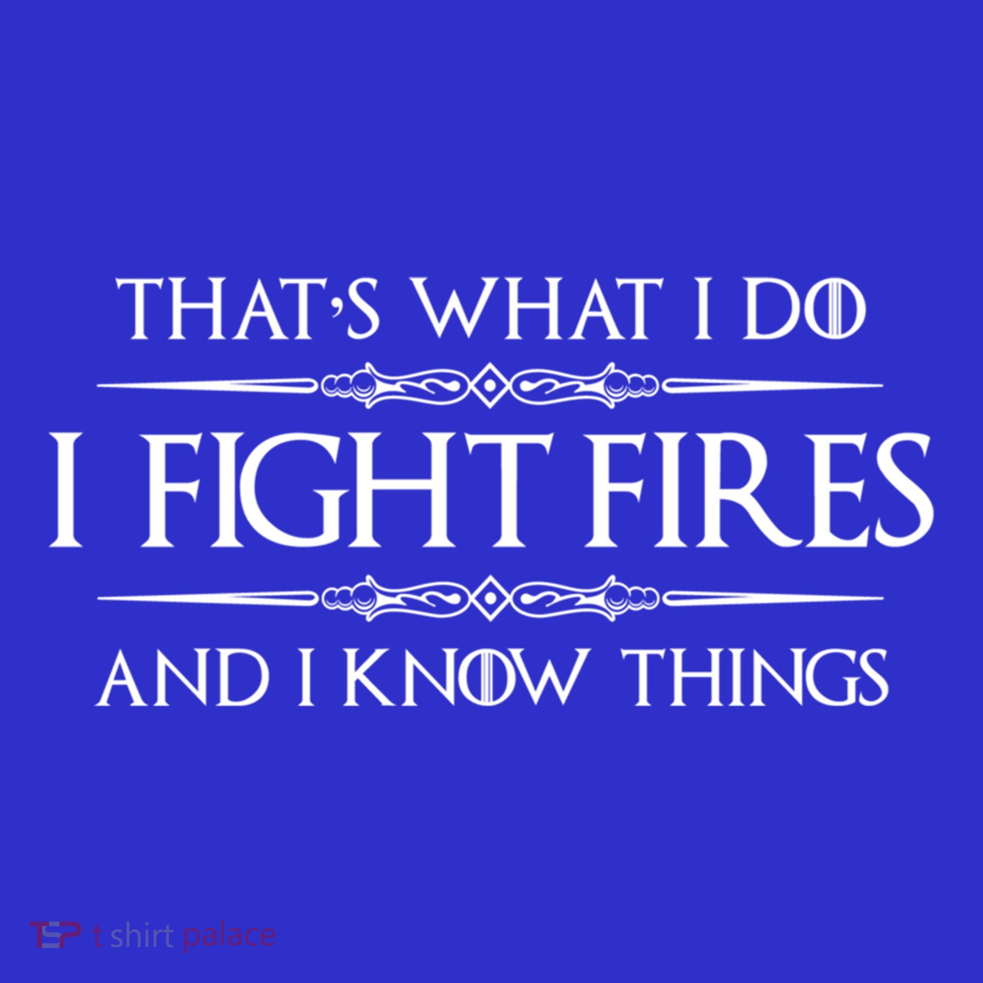Firefighter Funny Gift I Fight Fires And I Know Things Funny Gift Apron
