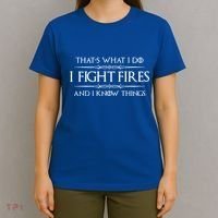 Firefighter Funny Gift I Fight Fires And I Know Things Funny Gift T-Shirt thumb 4