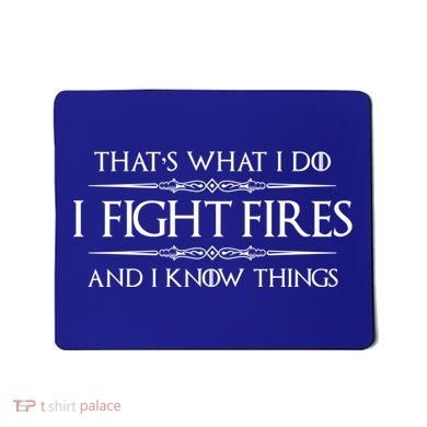 Firefighter Funny Gift I Fight Fires And I Know Things Funny Gift Mousepad