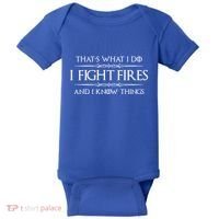 Firefighter Funny Gift I Fight Fires And I Know Things Funny Gift Baby Bodysuit thumb 0