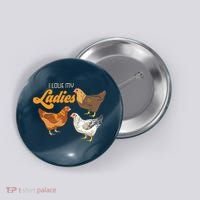 Funny Farmer Gift I Love My Ladies Chicken Button thumb 0