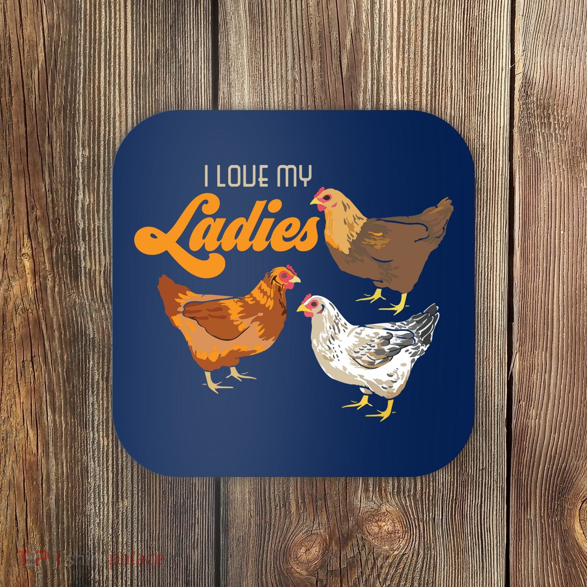 Funny Farmer Gift I Love My Ladies Chicken Coaster
