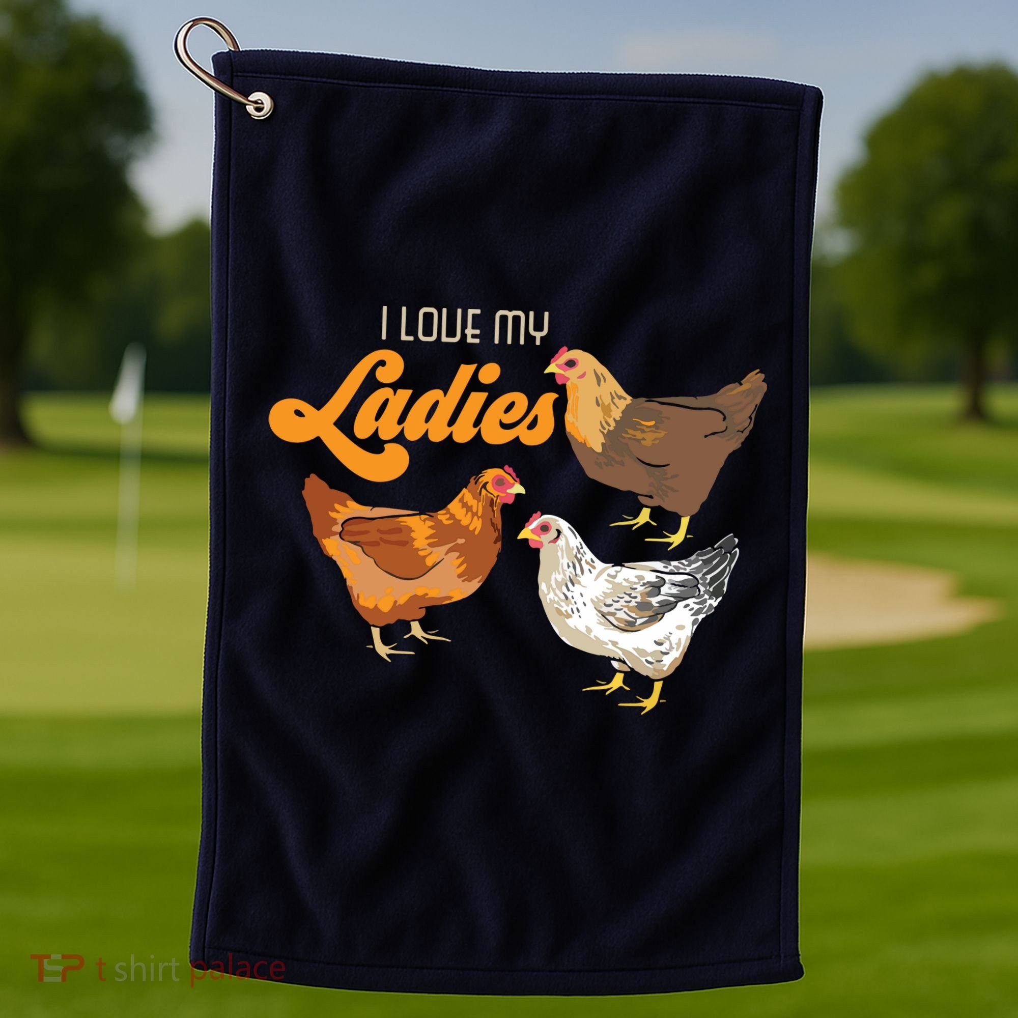 Funny Farmer Gift I Love My Ladies Chicken Golf Towel