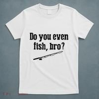 Funny Fishing Gift Fisherman Do You Even Fish Bro T-Shirt thumb 5