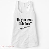 Funny Fishing Gift Fisherman Do You Even Fish Bro Women's Tank Top thumb 0