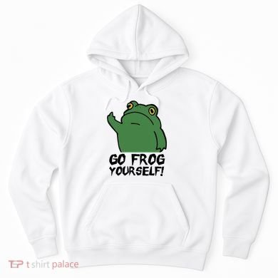 Funny Frog Go Frog Yourself! Gift Hoodie