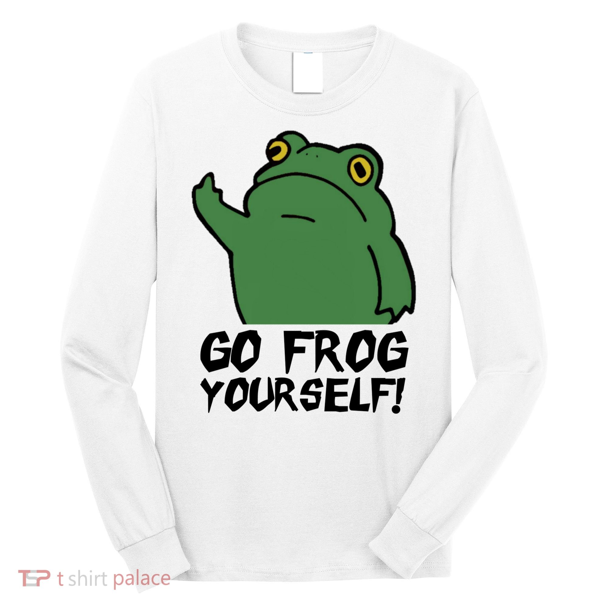 Funny Frog Go Frog Yourself! Gift Long Sleeve Shirt