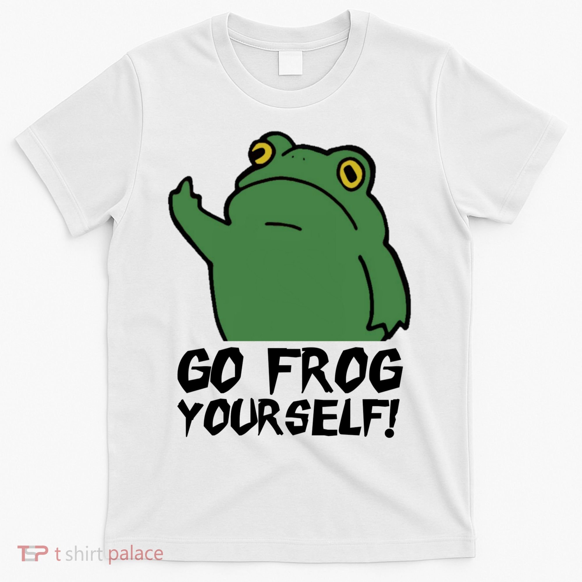 Funny Frog Go Frog Yourself! Gift T-Shirt