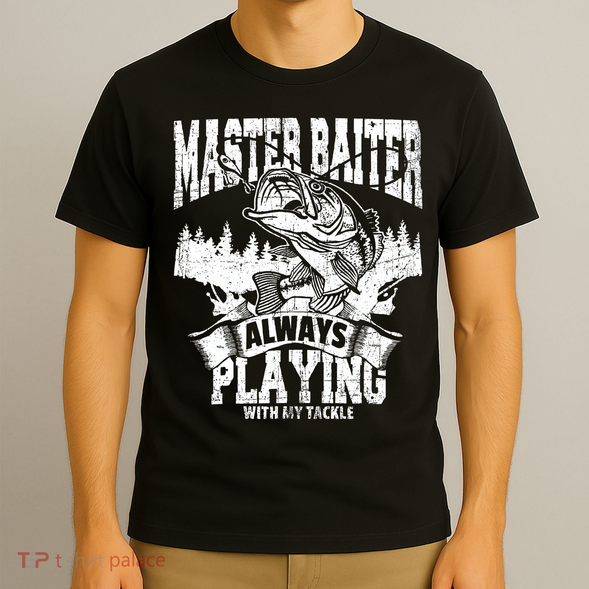 Funny Fishing Gift Master Baiter Playing W My Tackle T-Shirt