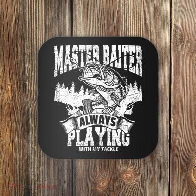 Funny Fishing Gift Master Baiter Playing W My Tackle Coaster
