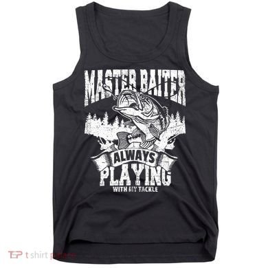 Funny Fishing Gift Master Baiter Playing W My Tackle Tank Top