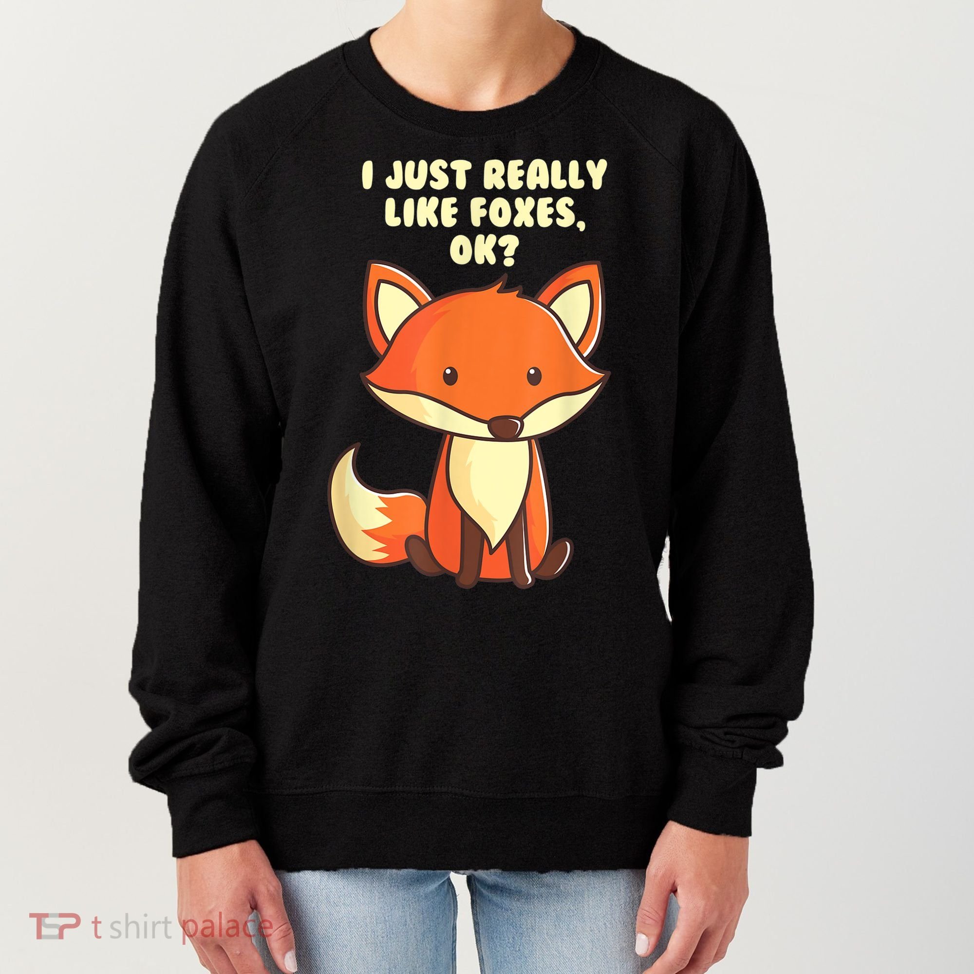 Funny Fox Gift I Just Really Like Foxes Ok Gift Women's Sweatshirt
