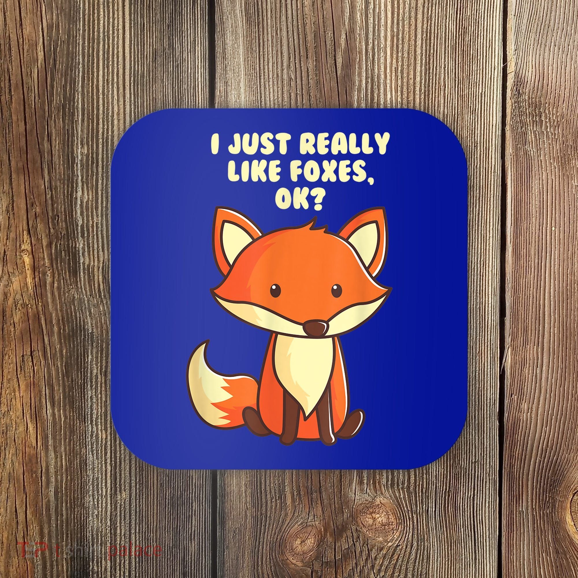 Funny Fox Gift I Just Really Like Foxes Ok Gift Coaster
