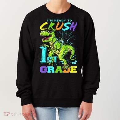 Funny First Grade TRex Tee I'm Ready to Crush 1st Grade Women's Sweatshirt