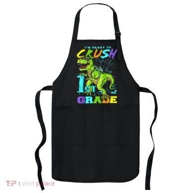 Funny First Grade TRex Tee I'm Ready to Crush 1st Grade Apron