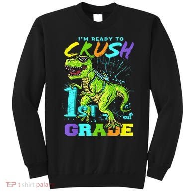 Funny First Grade TRex Tee I'm Ready to Crush 1st Grade Sweatshirt
