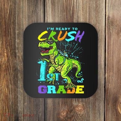 Funny First Grade TRex Tee I'm Ready to Crush 1st Grade Coaster