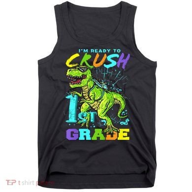 Funny First Grade TRex Tee I'm Ready to Crush 1st Grade Tank Top