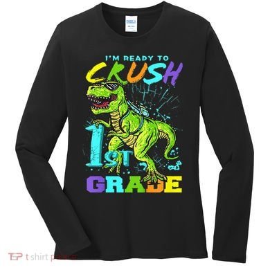Funny First Grade TRex Tee I'm Ready to Crush 1st Grade Women's Long Sleeve Shirt