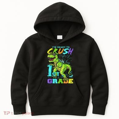 Funny First Grade TRex Tee I'm Ready to Crush 1st Grade Kids Hoodie