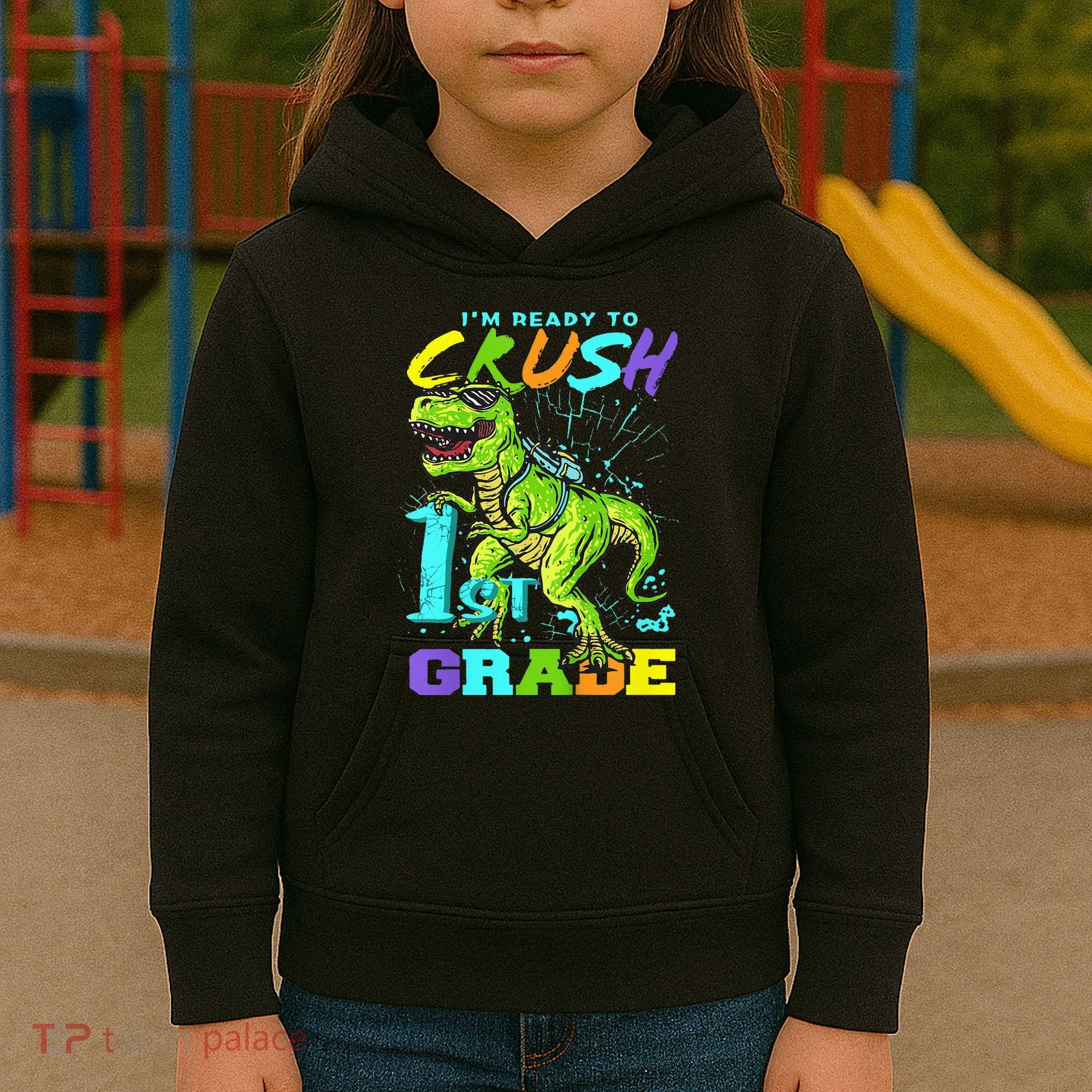 Funny First Grade TRex Tee I'm Ready to Crush 1st Grade Kids Hoodie