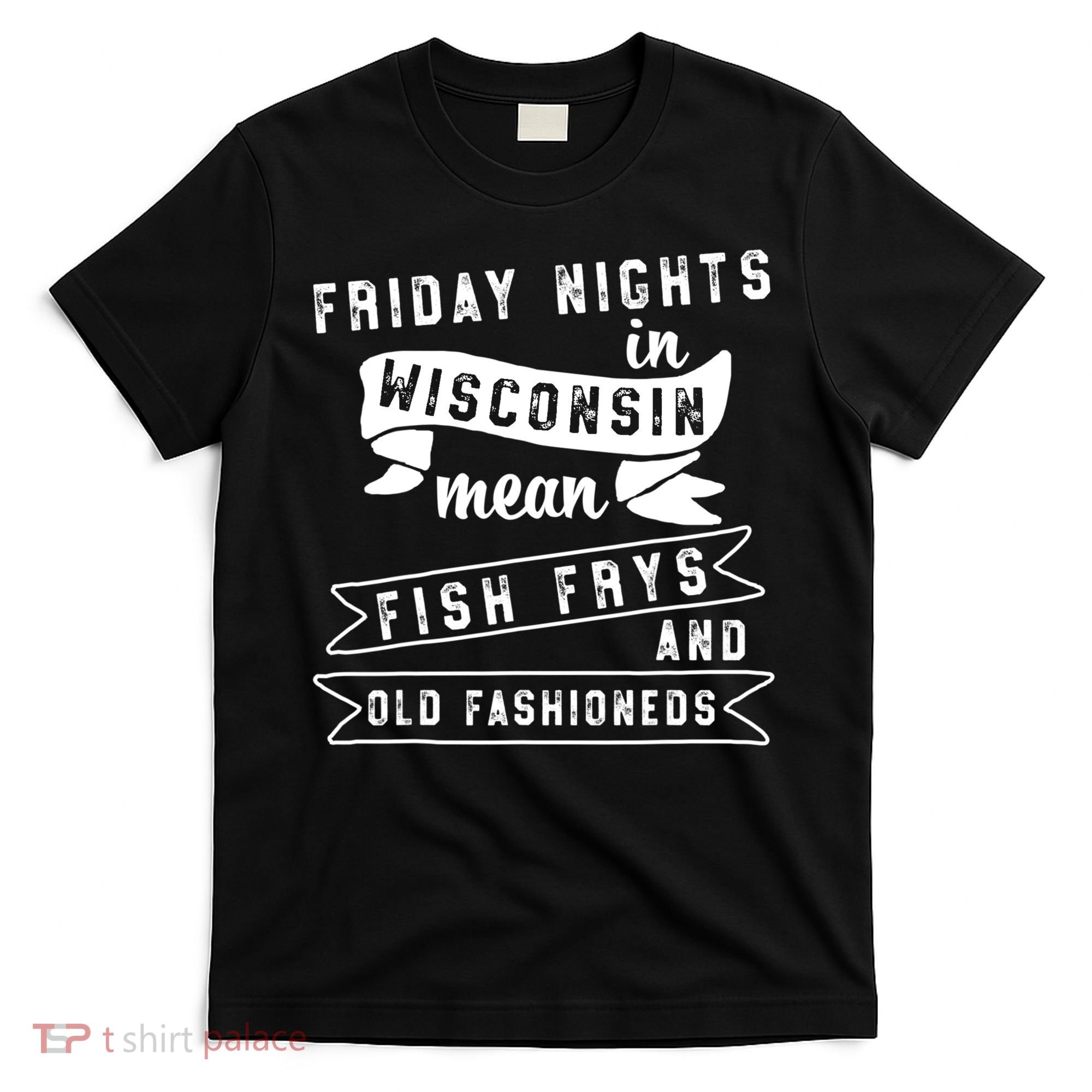Fish Fry Gift Fridays Old Fashioneds Wisconsin Gift T-Shirt
