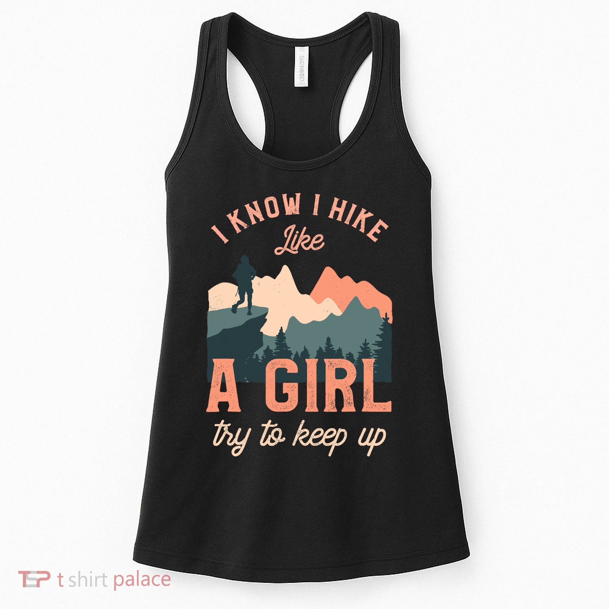Funny Female Hiker Hiking I Know I Hike Like A Girl Women's Tank Top